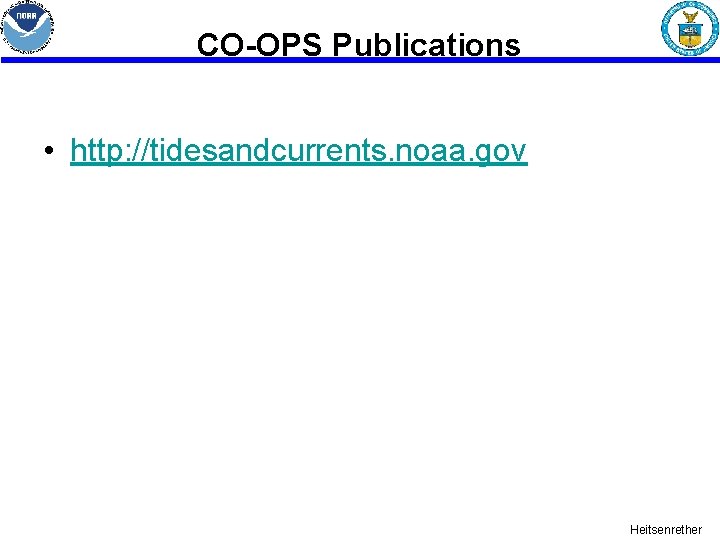 CO-OPS Publications • http: //tidesandcurrents. noaa. gov Heitsenrether CO-OPS Publications • http: //tidesandcurrents. noaa. gov Heitsenrether