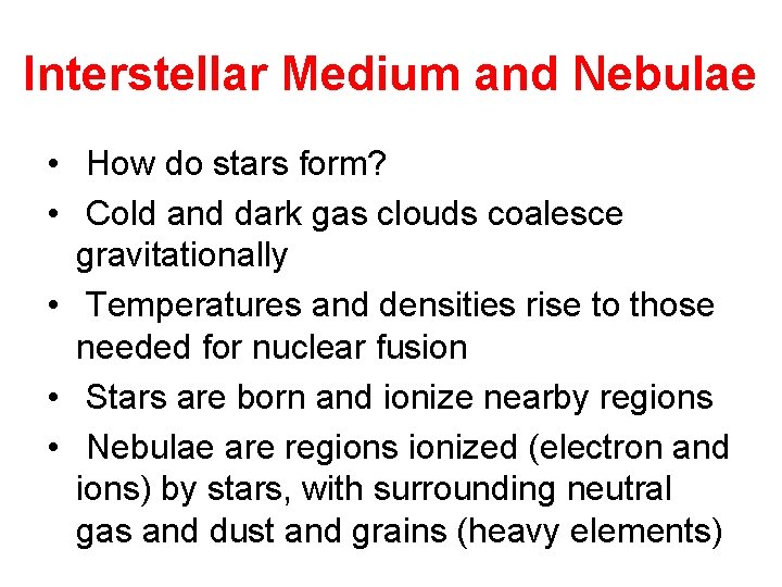 Interstellar Medium and Nebulae • How do stars form? • Cold and dark gas