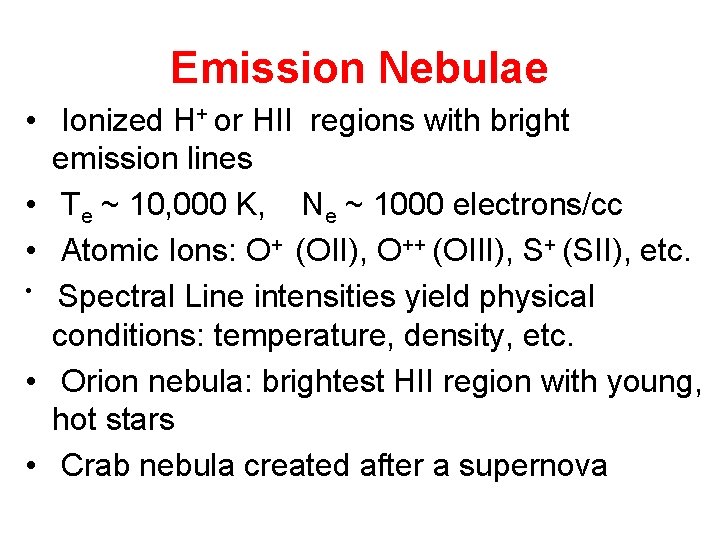 Emission Nebulae • Ionized H+ or HII regions with bright emission lines • Te
