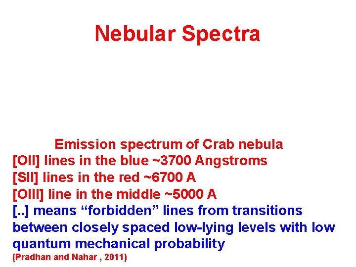 Nebular Spectra Emission spectrum of Crab nebula [OII] lines in the blue ~3700 Angstroms