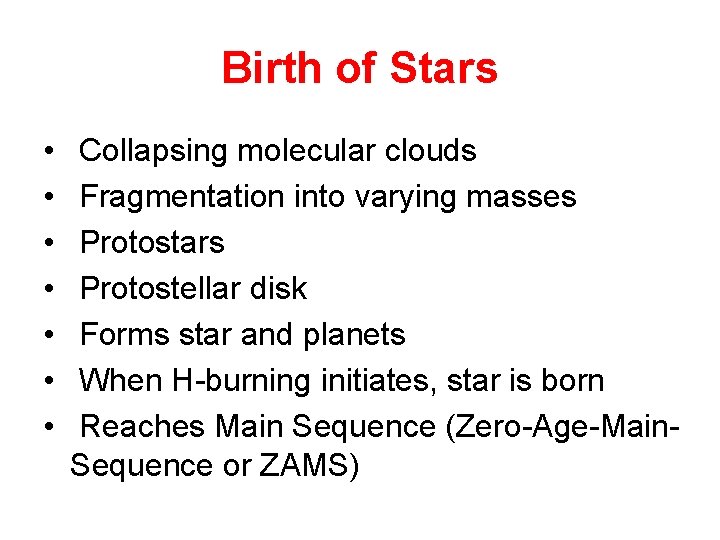 Birth of Stars • • Collapsing molecular clouds Fragmentation into varying masses Protostars Protostellar