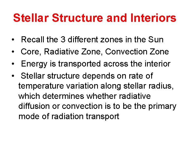 Stellar Structure and Interiors • • Recall the 3 different zones in the Sun