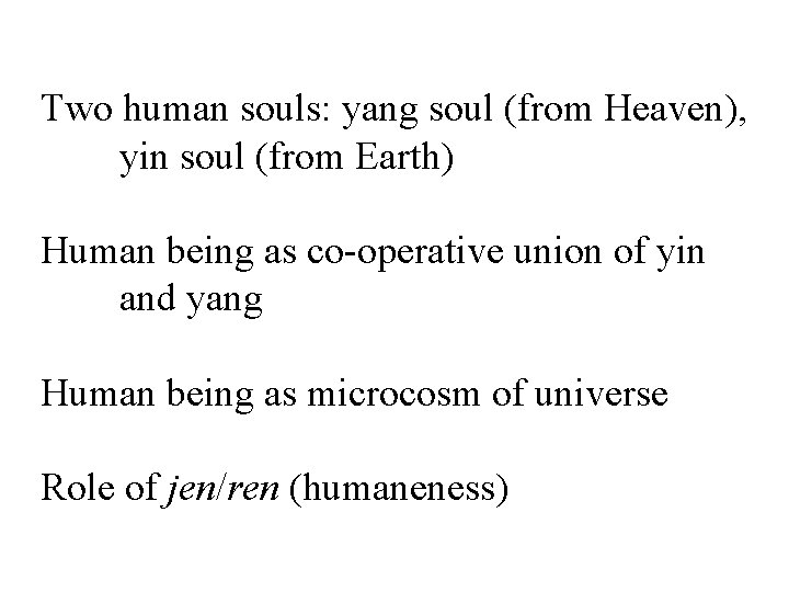 Two human souls: yang soul (from Heaven), yin soul (from Earth) Human being as