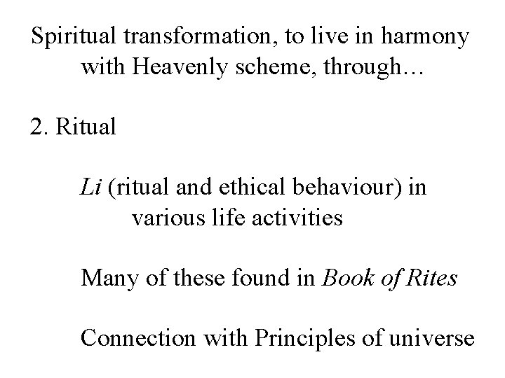 Spiritual transformation, to live in harmony with Heavenly scheme, through… 2. Ritual Li (ritual
