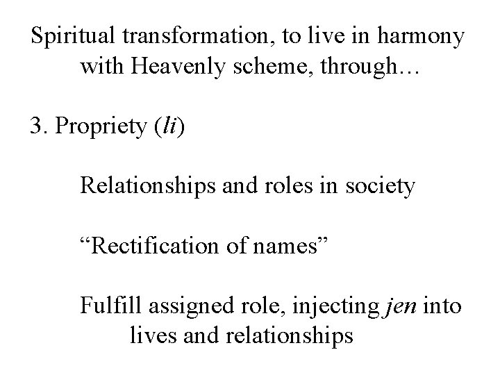 Spiritual transformation, to live in harmony with Heavenly scheme, through… 3. Propriety (li) Relationships