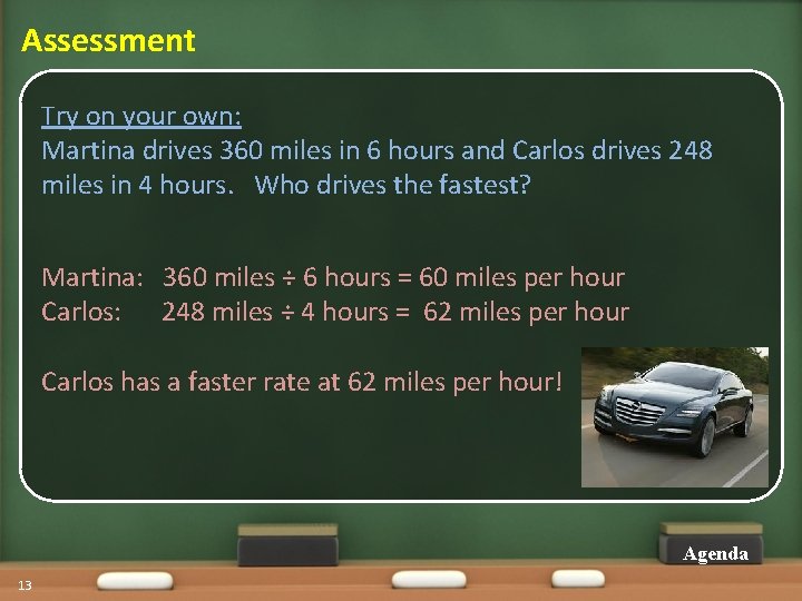 Assessment Try on your own: Martina drives 360 miles in 6 hours and Carlos