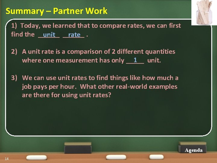 Summary – Partner Work 1) Today, we learned that to compare rates, we can