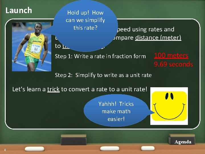 Launch Hold up! How can we simplify thisthe rate? Let’s find Usain’s speed using