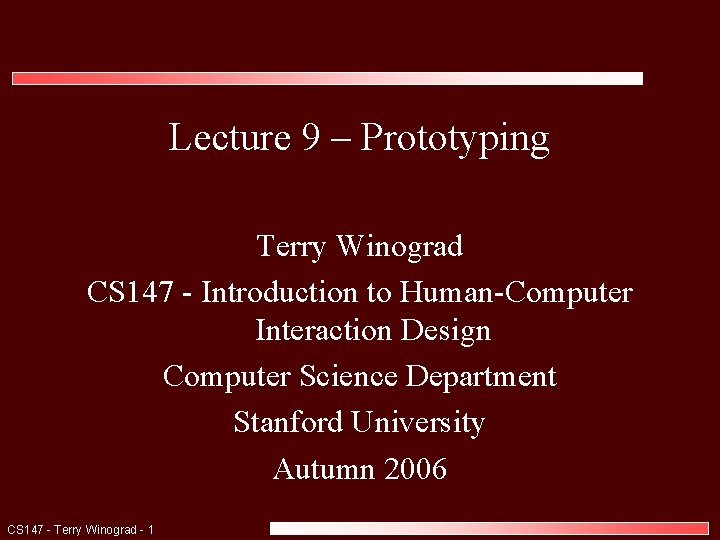 Lecture 9 – Prototyping Terry Winograd CS 147 - Introduction to Human-Computer Interaction Design