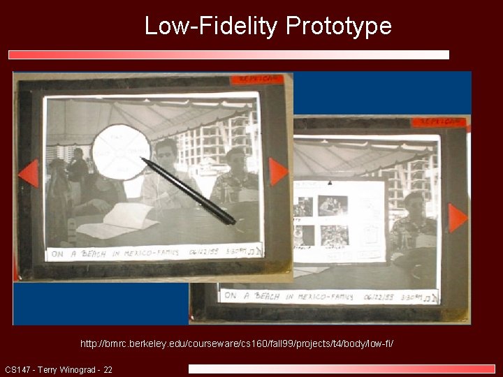 Low-Fidelity Prototype http: //bmrc. berkeley. edu/courseware/cs 160/fall 99/projects/t 4/body/low-fi/ CS 147 - Terry Winograd