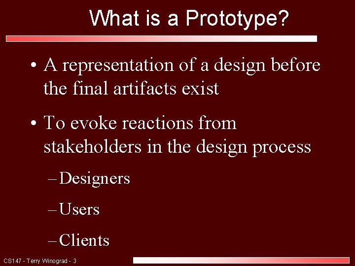 What is a Prototype? • A representation of a design before the final artifacts