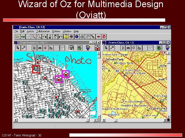 Wizard of Oz for Multimedia Design (Oviatt) CS 147 - Terry Winograd - 30