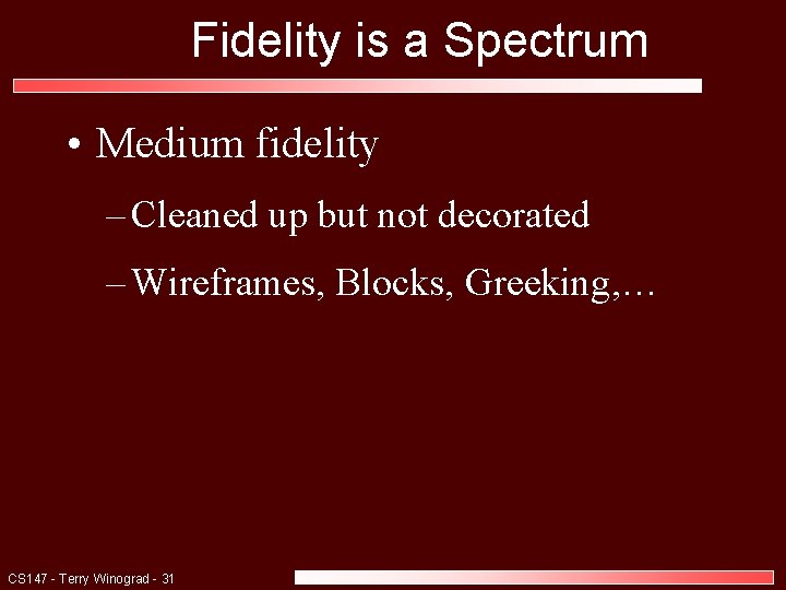 Fidelity is a Spectrum • Medium fidelity – Cleaned up but not decorated –