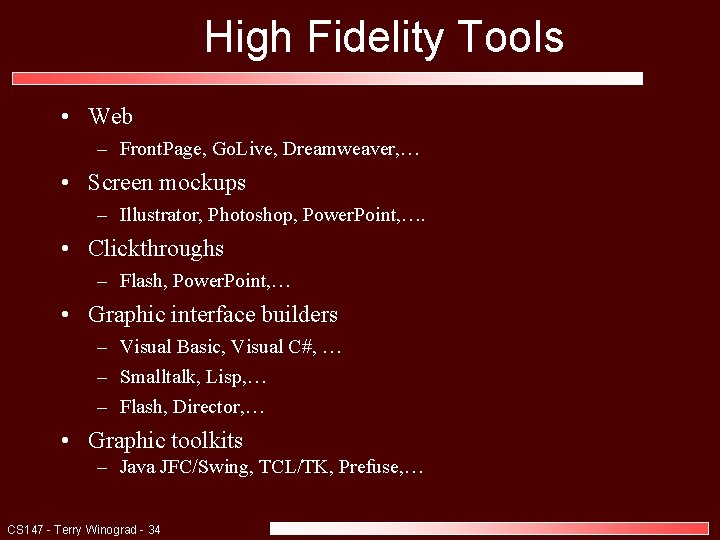 High Fidelity Tools • Web – Front. Page, Go. Live, Dreamweaver, … • Screen