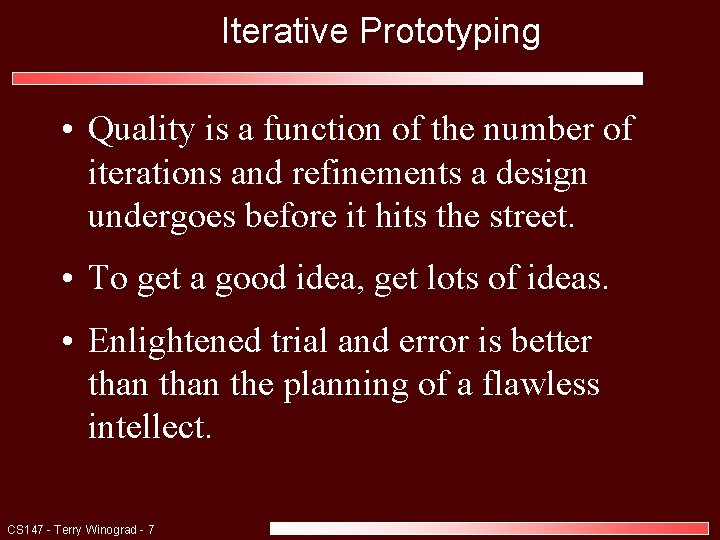 Iterative Prototyping • Quality is a function of the number of iterations and refinements