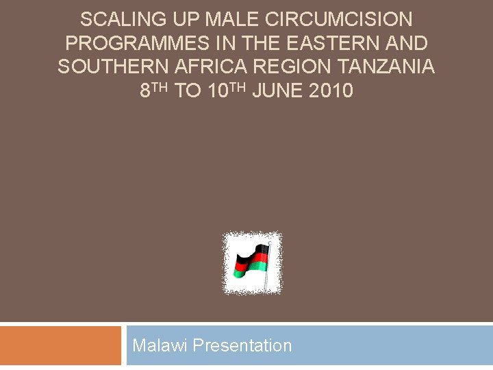 SCALING UP MALE CIRCUMCISION PROGRAMMES IN THE EASTERN AND SOUTHERN AFRICA REGION TANZANIA 8