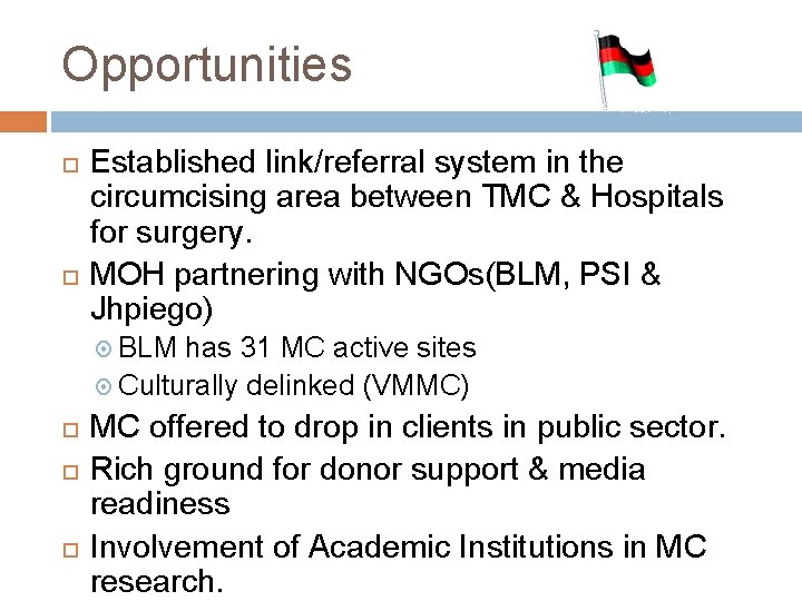 Opportunities Established link/referral system in the circumcising area between TMC & Hospitals for surgery.