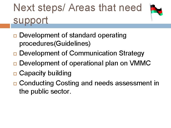 Next steps/ Areas that need support Development of standard operating procedures(Guidelines) Development of Communication