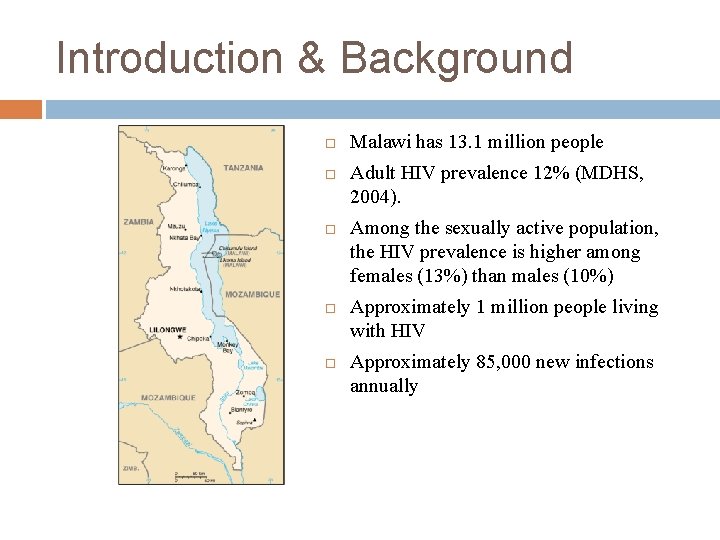 Introduction & Background Malawi has 13. 1 million people Adult HIV prevalence 12% (MDHS,