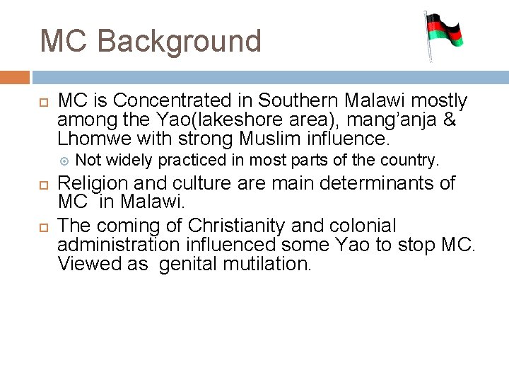 MC Background MC is Concentrated in Southern Malawi mostly among the Yao(lakeshore area), mang’anja