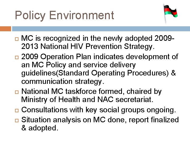 Policy Environment MC is recognized in the newly adopted 20092013 National HIV Prevention Strategy.