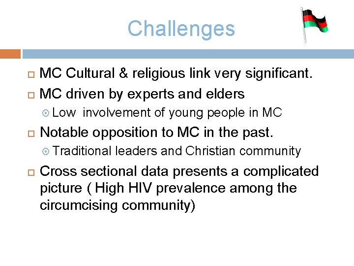 Challenges MC Cultural & religious link very significant. MC driven by experts and elders