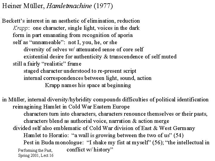 Heiner Müller, Hamletmachine (1977) Beckett’s interest in an aesthetic of elimination, reduction Krapp: one