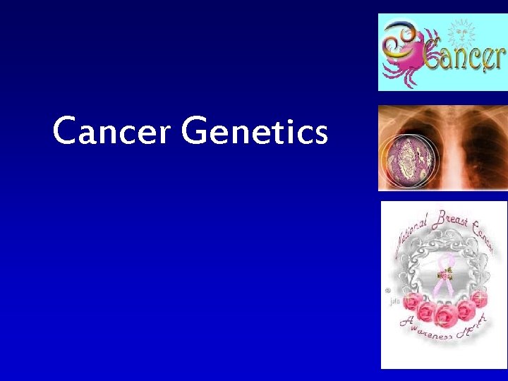 Cancer Genetics Cancer Genetics