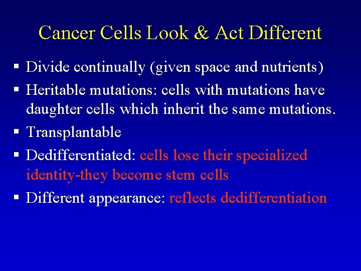 Cancer Cells Look & Act Different § Divide continually (given space and nutrients) § Cancer Cells Look & Act Different § Divide continually (given space and nutrients) §