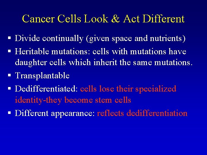 Cancer Cells Look & Act Different § Divide continually (given space and nutrients) §