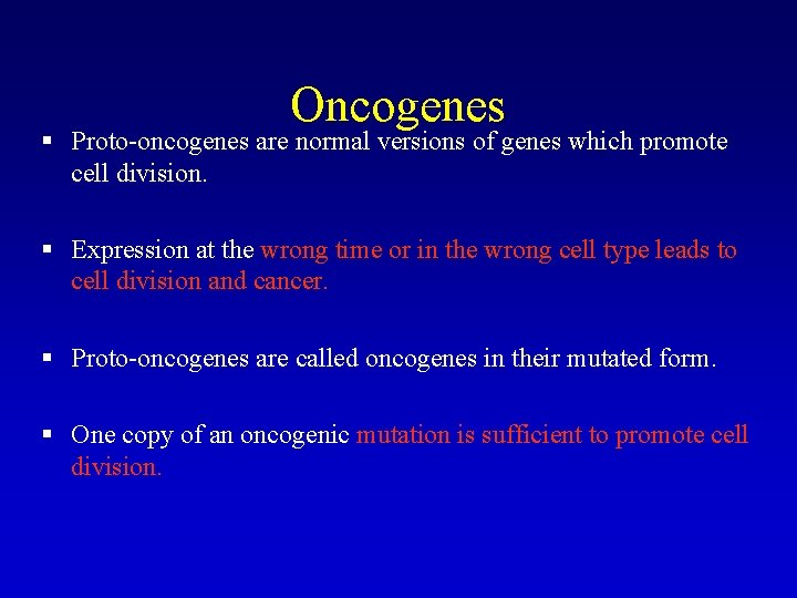 Oncogenes § Proto-oncogenes are normal versions of genes which promote cell division. § Expression Oncogenes § Proto-oncogenes are normal versions of genes which promote cell division. § Expression