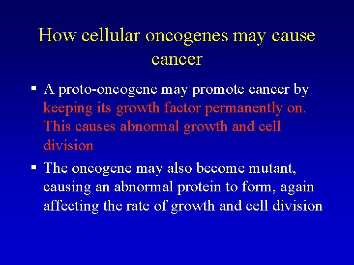 How cellular oncogenes may cause cancer § A proto-oncogene may promote cancer by keeping