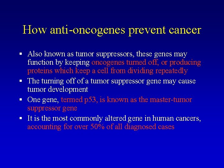 How anti-oncogenes prevent cancer § Also known as tumor suppressors, these genes may function How anti-oncogenes prevent cancer § Also known as tumor suppressors, these genes may function