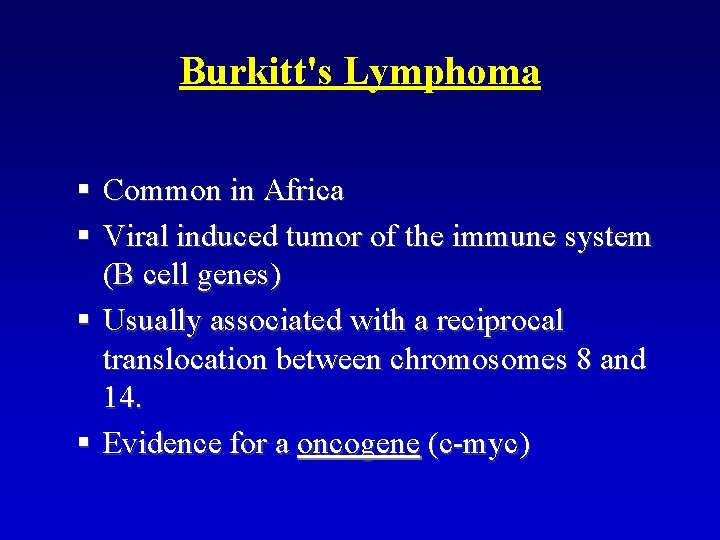 Burkitt's Lymphoma § Common in Africa § Viral induced tumor of the immune system