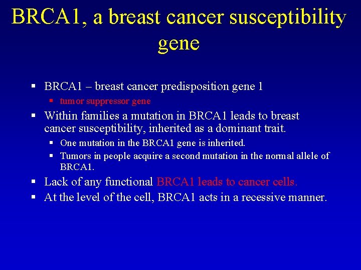 BRCA 1, a breast cancer susceptibility gene § BRCA 1 – breast cancer predisposition BRCA 1, a breast cancer susceptibility gene § BRCA 1 – breast cancer predisposition