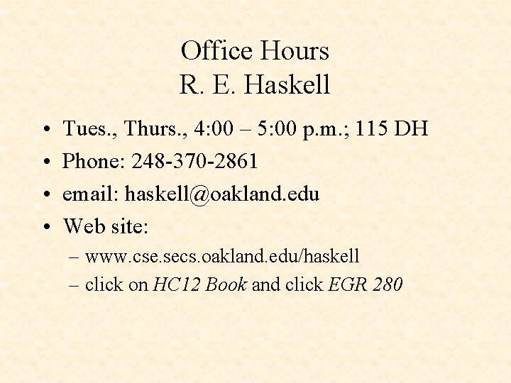 Office Hours R. E. Haskell • • Tues. , Thurs. , 4: 00 –
