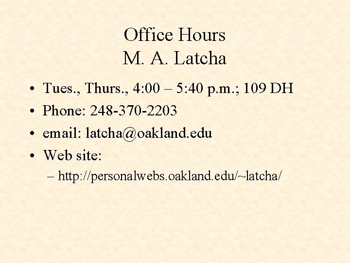 Office Hours M. A. Latcha • • Tues. , Thurs. , 4: 00 –
