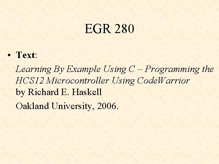 EGR 280 • Text: Learning By Example Using C – Programming the HCS 12