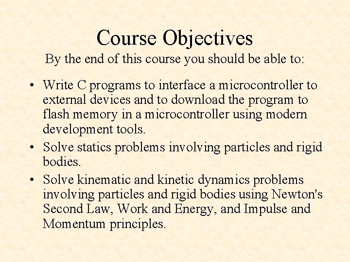 Course Objectives By the end of this course you should be able to: •
