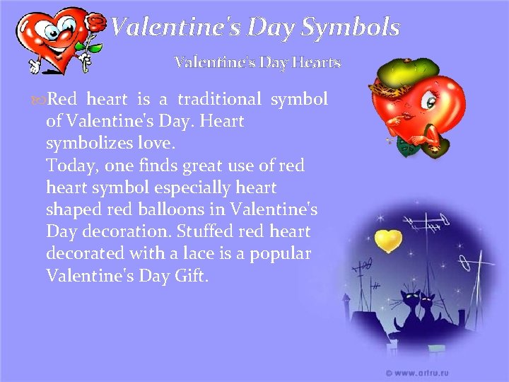 Valentine's Day Symbols Valentine's Day Hearts Red heart is a traditional symbol of Valentine's