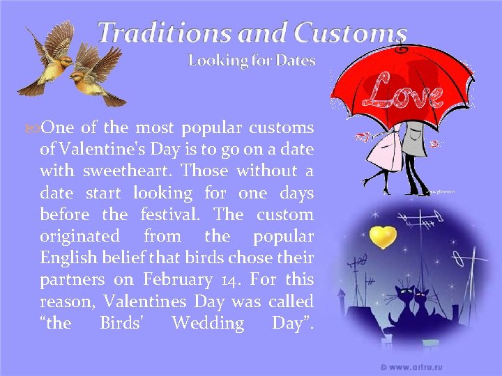  One of the most popular customs of Valentine's Day is to go on