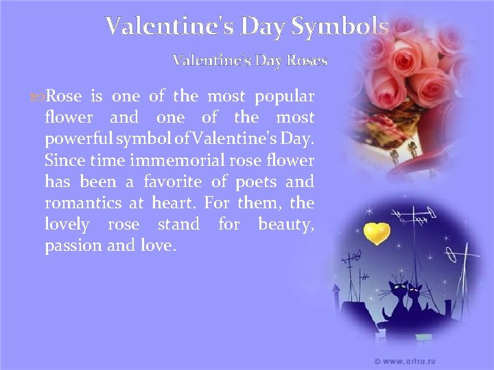 Valentine's Day Symbols Valentine's Day Roses Rose is one of the most popular flower