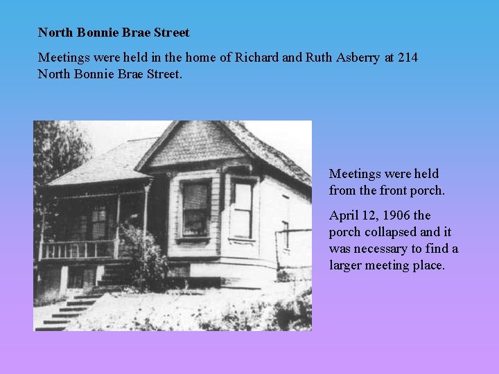North Bonnie Brae Street Meetings were held in the home of Richard and Ruth