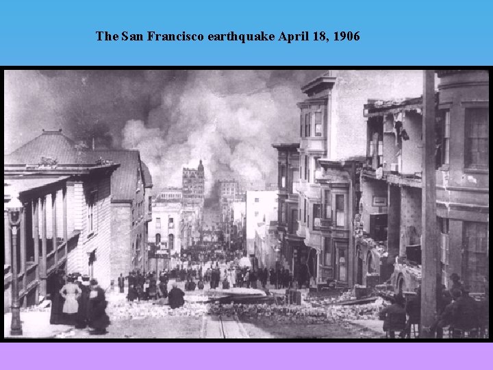 The San Francisco earthquake April 18, 1906 