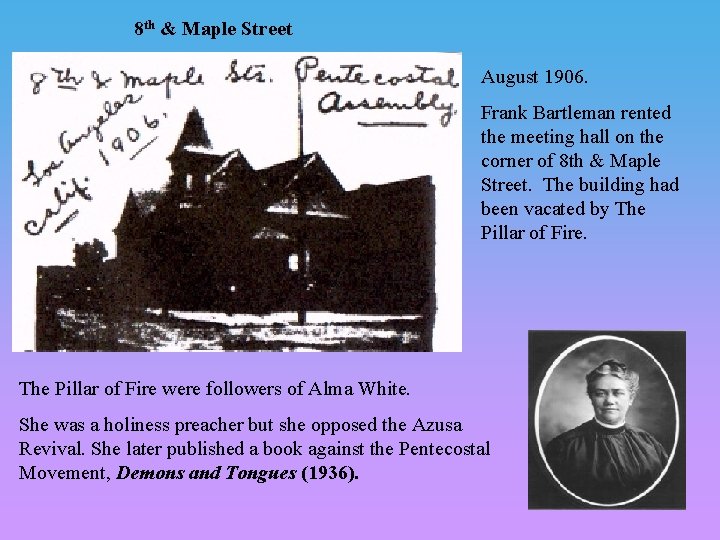 8 th & Maple Street August 1906. Frank Bartleman rented the meeting hall on