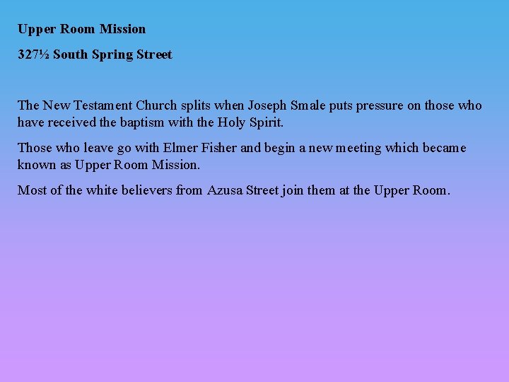 Upper Room Mission 327½ South Spring Street The New Testament Church splits when Joseph