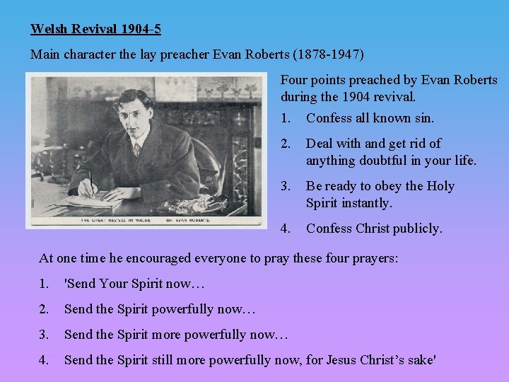 Welsh Revival 1904 -5 Main character the lay preacher Evan Roberts (1878 -1947) Four