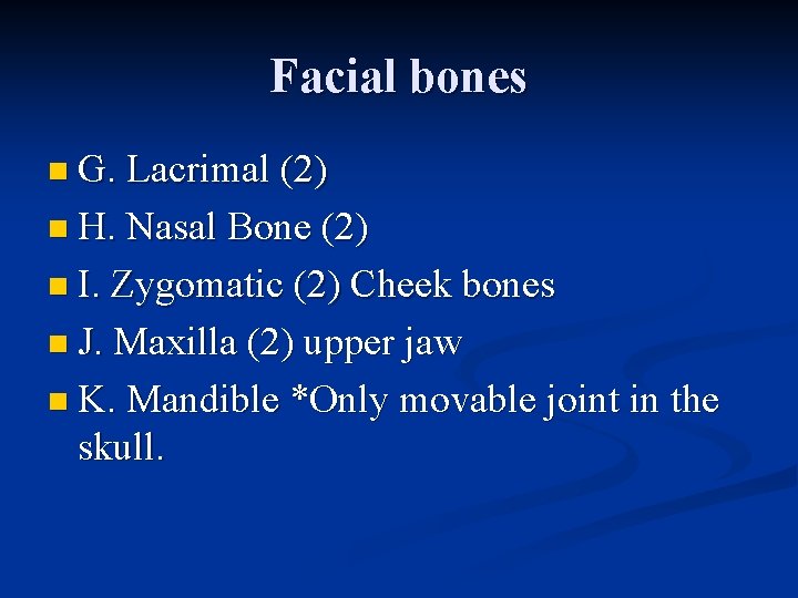 Facial bones n G. Lacrimal (2) n H. Nasal Bone (2) n I. Zygomatic