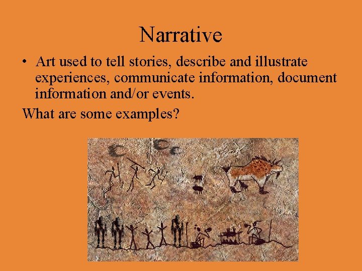Narrative • Art used to tell stories, describe and illustrate experiences, communicate information, document