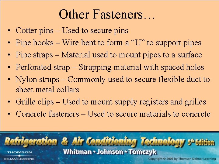 Other Fasteners… • • • Cotter pins – Used to secure pins Pipe hooks